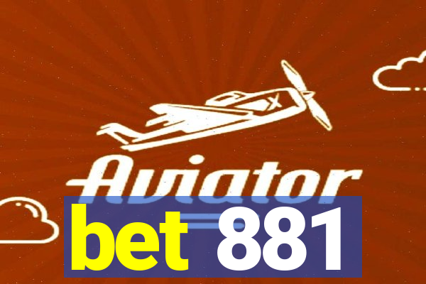 bet 881